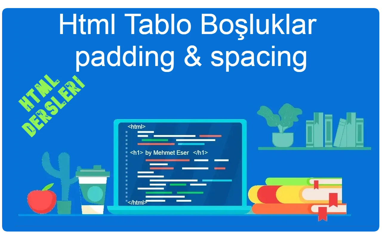 26 Tablo Dolgu ve Boşluk padding spacing Yazılım Dili